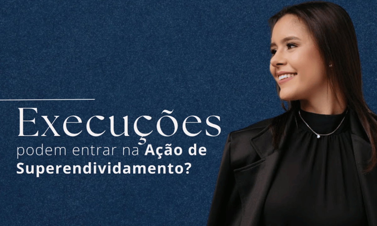 Ações de Execução podem ser incluídas na Lei do Superendividamento?